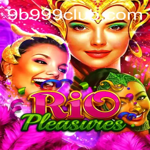 Exploring RioPleasures: The Game That Redefines Interactive Experiences with 9B 999